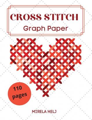 Cross Stitch Graph Paper(110 Pages): Create Your Own Embroidery Patterns Needlework Design!