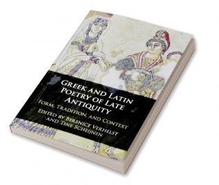 Greek and Latin Poetry of Late Antiquity