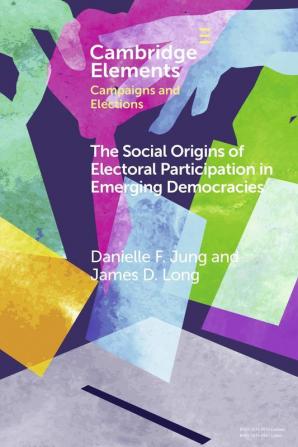 The Social Origins of Electoral Participation in Emerging Democracies