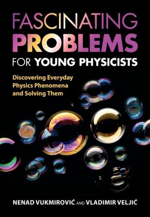 Fascinating Problems for Young Physicists: Discovering Everyday Physics Phenomena and Solving Them