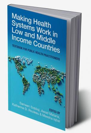 Making Health Systems Work in Low and Middle Income Countries