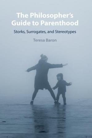 The Philosopher's Guide to Parenthood