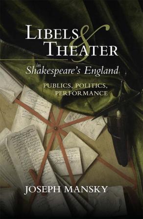 Libels and Theater in Shakespeare's England