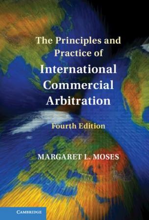 The Principles and Practice of International Commercial Arbitration