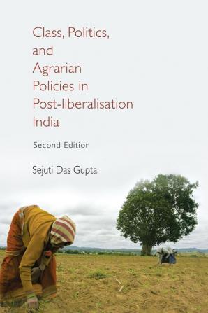 Class Politics and Agrarian Policies in Post-liberalisation India