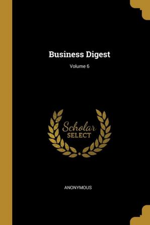 Business Digest; Volume 6