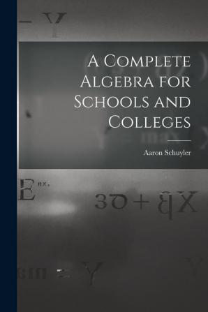 A Complete Algebra for Schools and Colleges