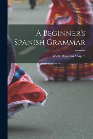 A Beginner's Spanish Grammar