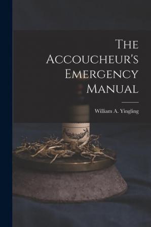 The Accoucheur's Emergency Manual