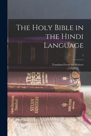 The Holy Bible in the Hindi language: Translated from the Hebrew; 1