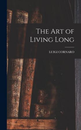 The Art of Living Long