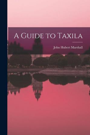 A Guide to Taxila