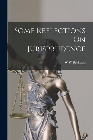 Some Reflections On Jurisprudence