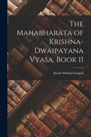 The Mahabharata of Krishna-Dwaipayana Vyasa Book 11