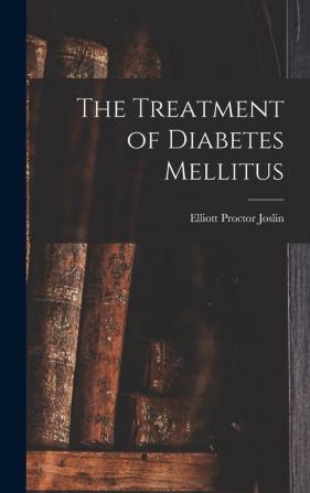 The Treatment of Diabetes Mellitus