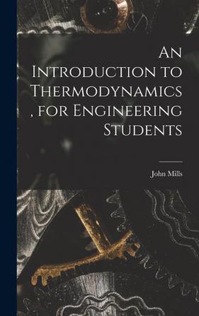 An Introduction to Thermodynamics for Engineering Students