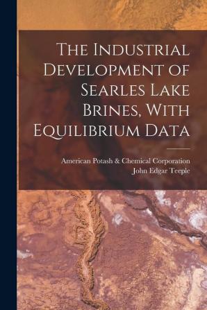 The Industrial Development of Searles Lake Brines With Equilibrium Data