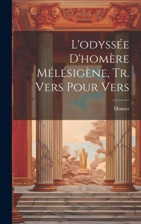 L'odyss��e D'hom��re M��l��sig��ne Tr. Vers Pour Vers