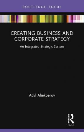 Creating Business and Corporate Strategy