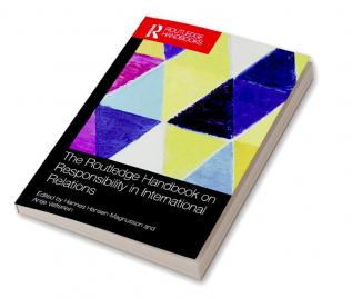 Routledge Handbook on Responsibility in International Relations