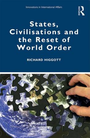 States Civilisations and the Reset of World Order