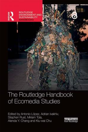 The Routledge Handbook of Ecomedia Studies