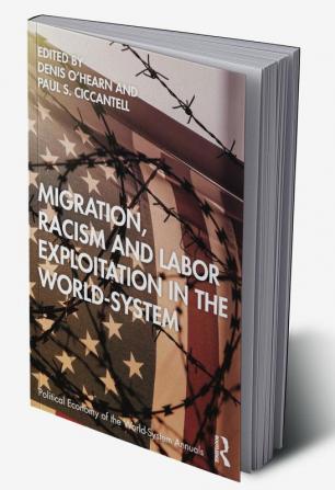 Migration Racism and Labor Exploitation in the World-System