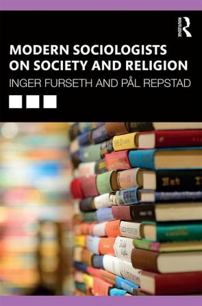 Modern Sociologists on Society and Religion