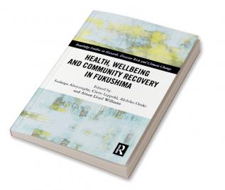 Health Wellbeing and Community Recovery in Fukushima