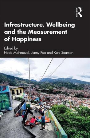 Infrastructure Wellbeing and the Measurement of Happiness