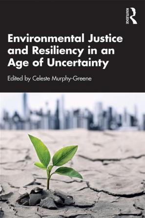 Environmental Justice and Resiliency in an Age of Uncertainty