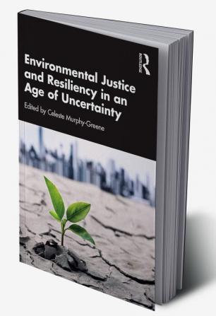 Environmental Justice and Resiliency in an Age of Uncertainty