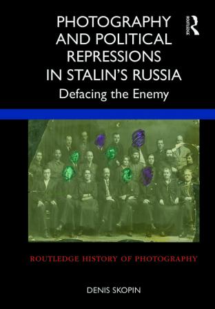 Photography and Political Repressions in Stalin’s Russia