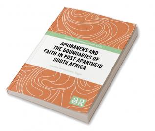 Afrikaners and the Boundaries of Faith in Post-Apartheid South Africa