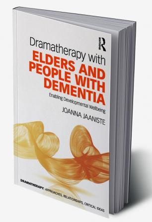 Dramatherapy with Elders and People with Dementia