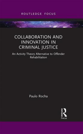 Collaboration and Innovation in Criminal Justice