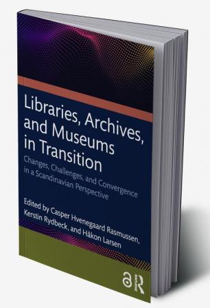 Libraries Archives and Museums in Transition