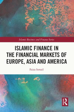 Islamic Finance in the Financial Markets of Europe Asia and America