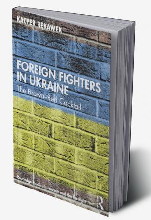 Foreign Fighters in Ukraine