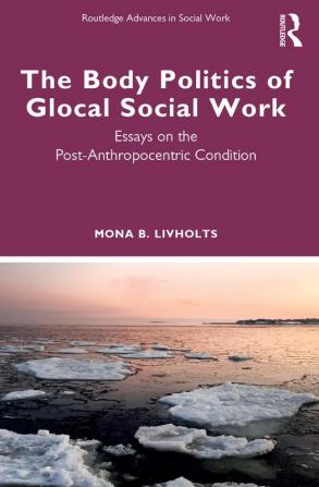 Body Politics of Glocal Social Work