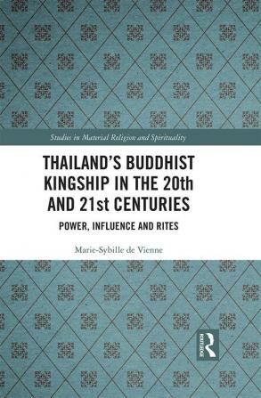 Thailand’s Buddhist Kingship in the 20th and 21st Centuries