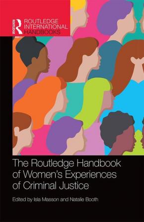 Routledge Handbook of Women's Experiences of Criminal Justice