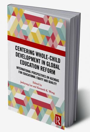 Centering Whole-Child Development in Global Education Reform