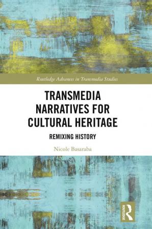 Transmedia Narratives for Cultural Heritage