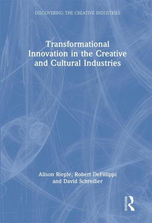 Transformational Innovation in the Creative and Cultural Industries