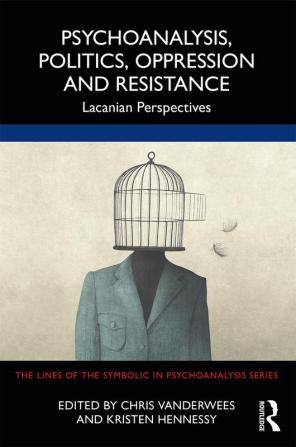 Psychoanalysis Politics Oppression and Resistance