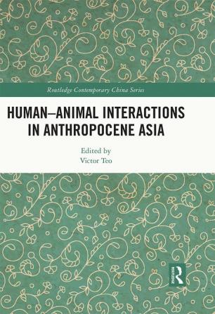 Human-Animal Interactions in Anthropocene Asia