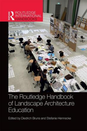 Routledge Handbook of Landscape Architecture Education