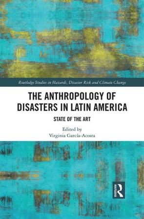 Anthropology of Disasters in Latin America