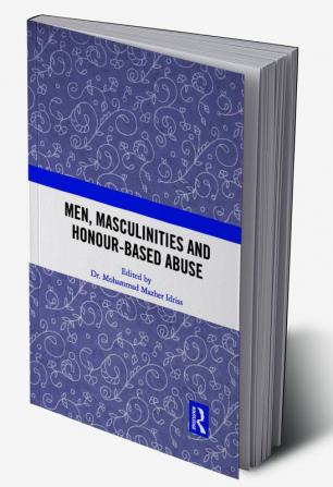 Men Masculinities and Honour-Based Abuse